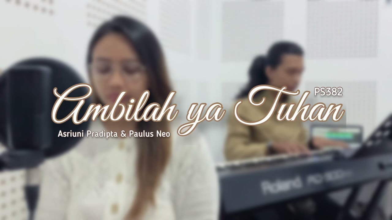 Ambilah Ya Tuhan | PS382 | Asriuni Pradipta
