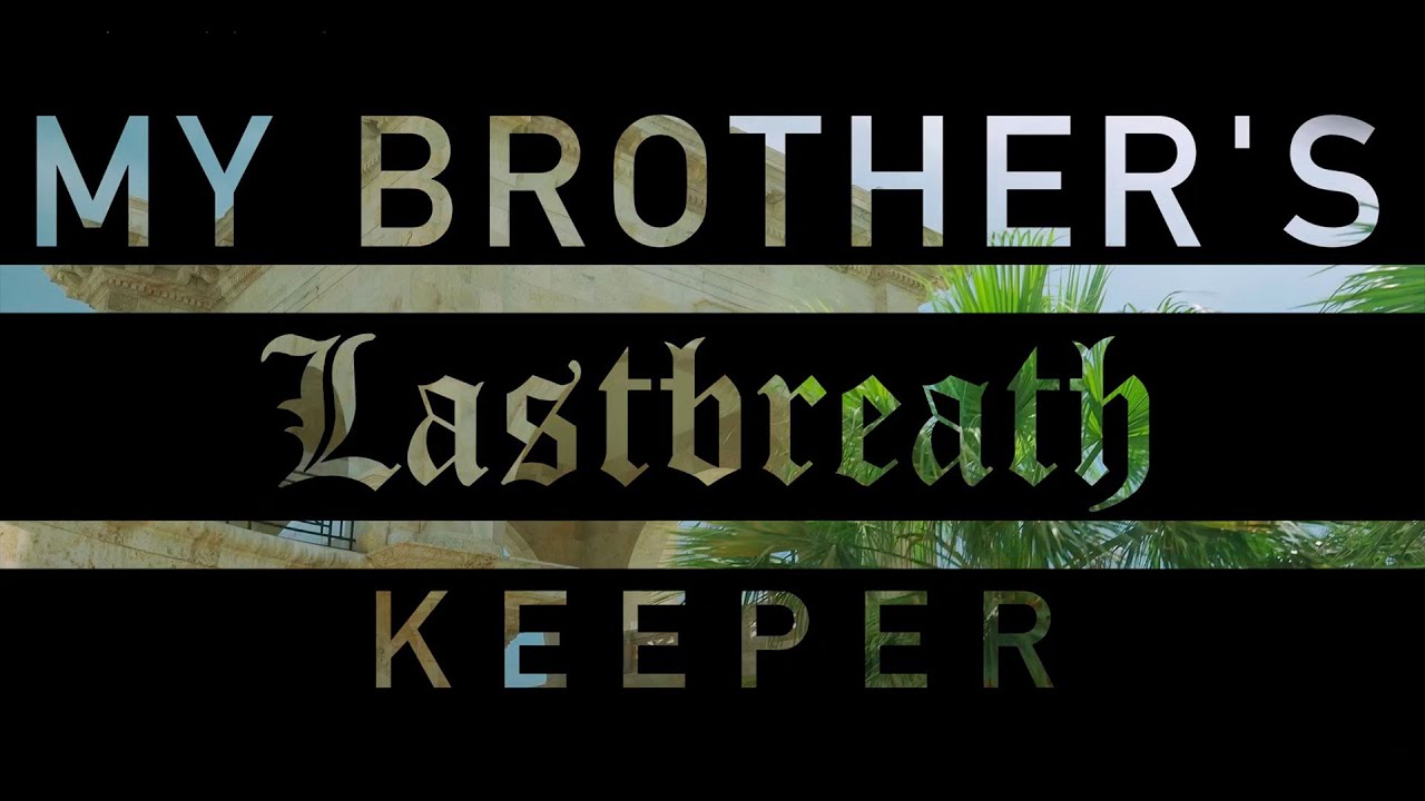 Lastbreath - My Brother's Keeper (Official Video)