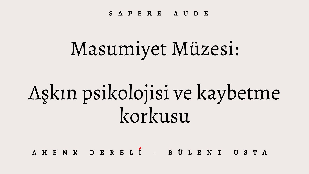 Masumiyet Müzesi: Aşkın Psikolojisi ve Kaybetme Korkusu