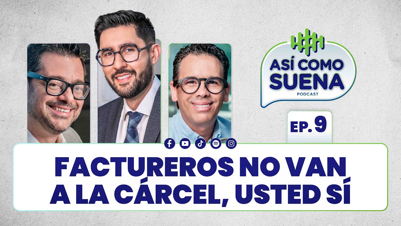 Los factureros no van a la cárcel, usted sí. Ep. 9 | ASÍ COMO SUENA | #Podcast