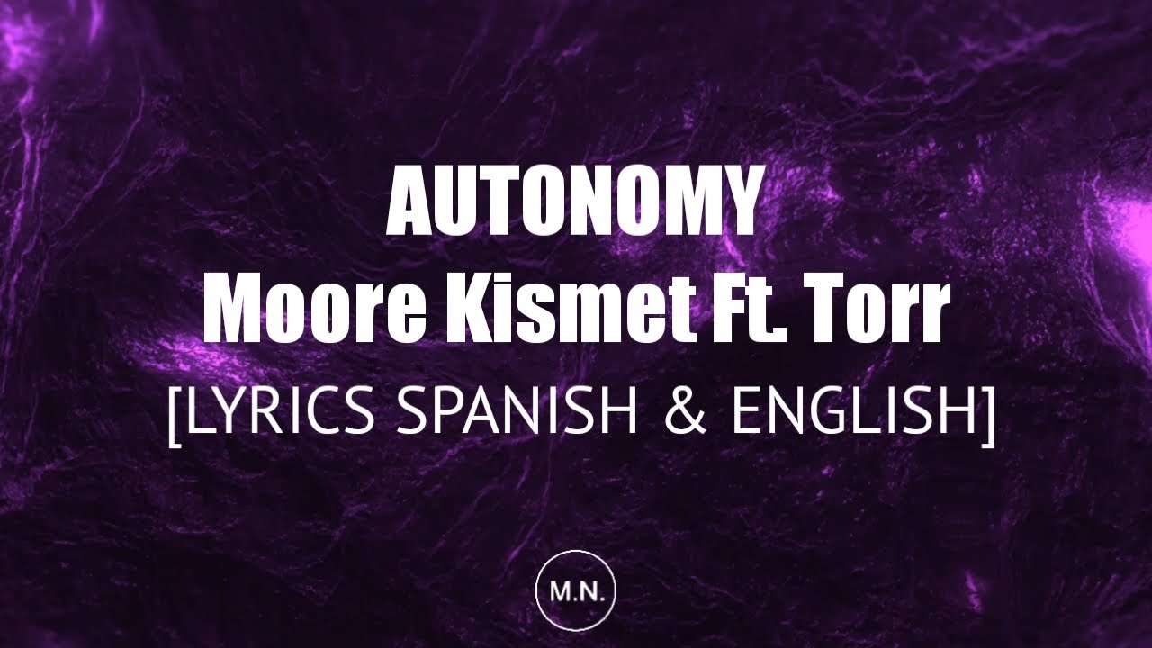 Moore Kismet - Autonomy (Ft. Torr) [LYRICS SPANISH & ENGLISH]