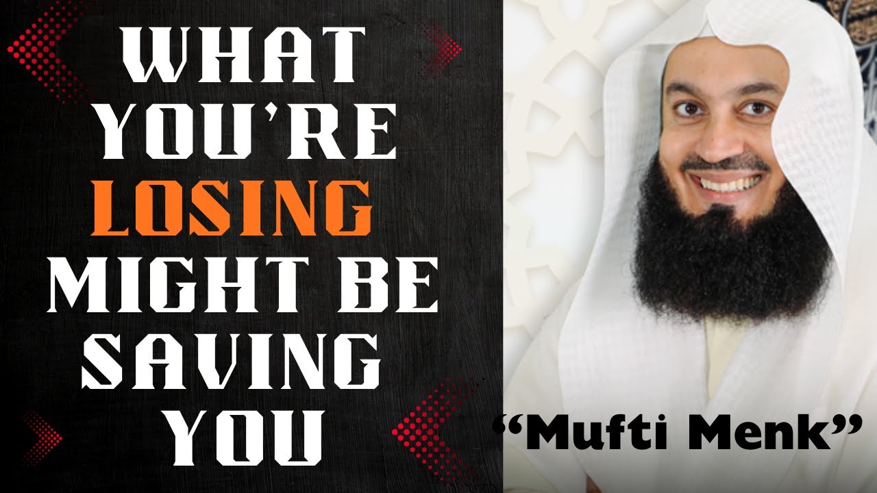 What You’re Losing Might Be Saving You | Mufti Menk speech 2026