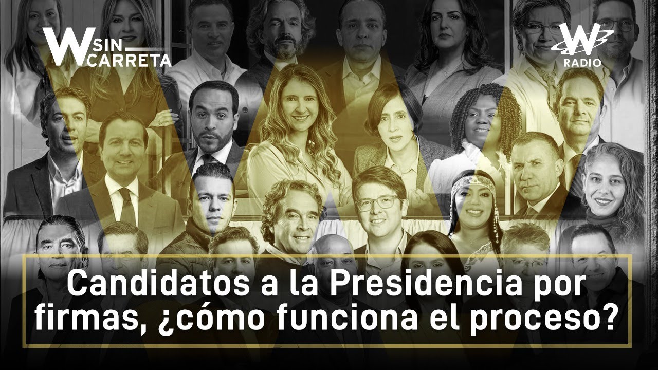 Candidatos a la Presidencia por firmas, ¿cómo funciona el proceso? | W Sin Carreta