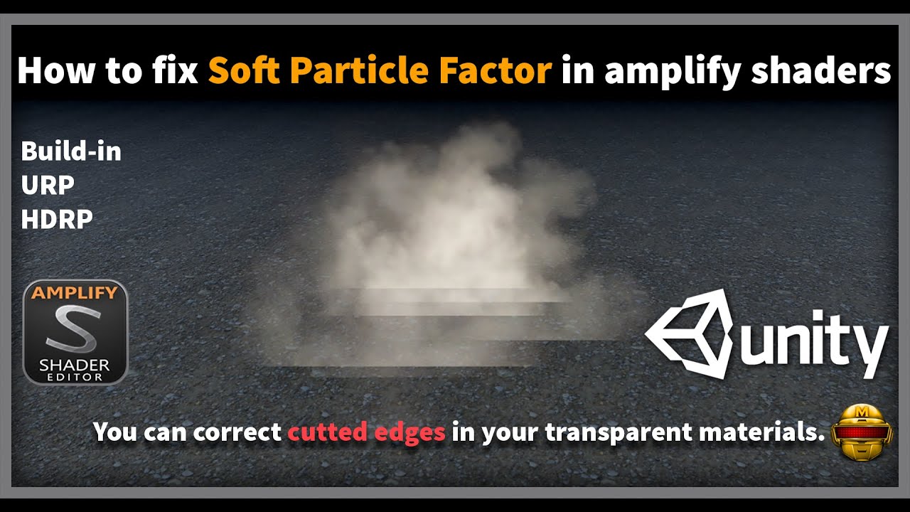 Unlocking Unity's Hidden Secrets: Fixing Soft Particle Factor and Cut Edges