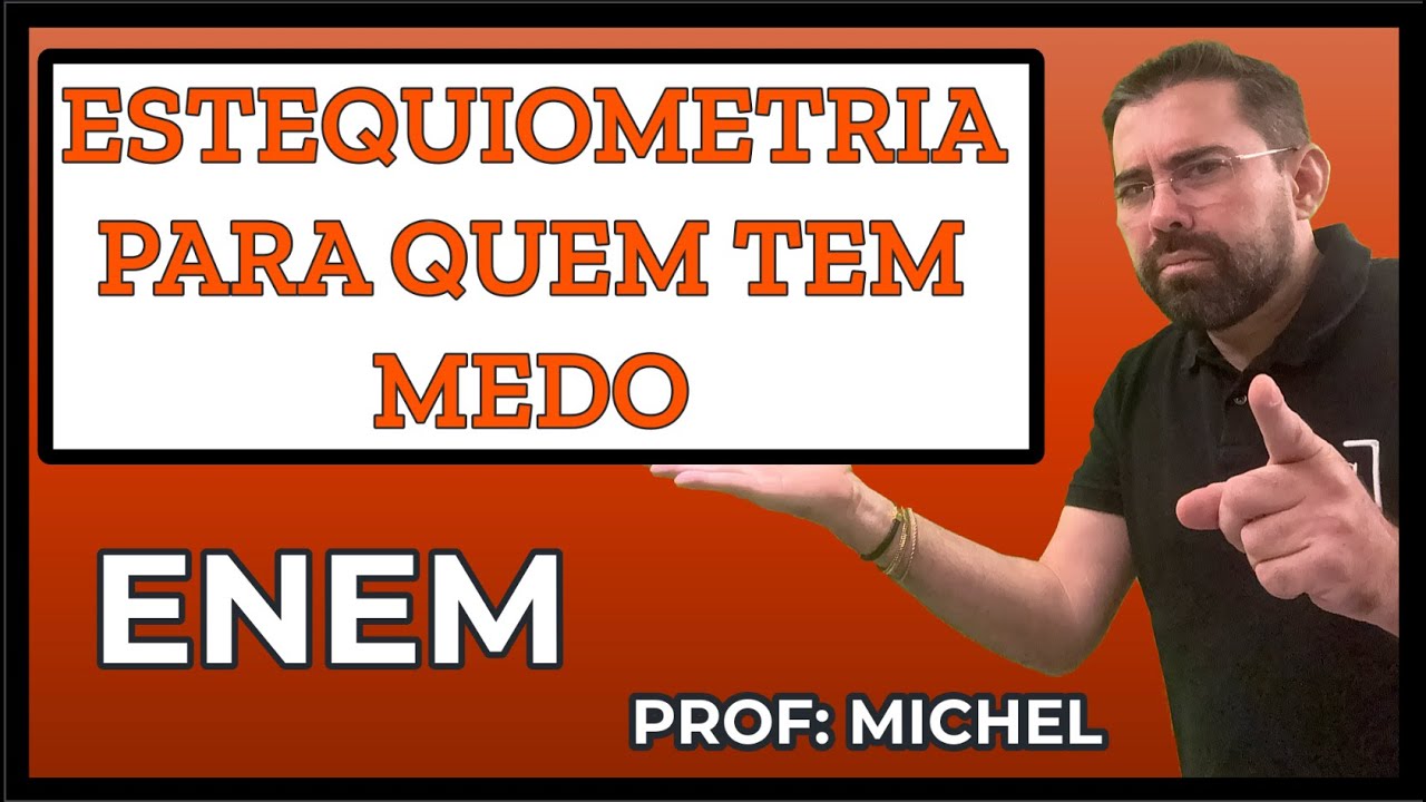 Estequiometria para quem tem medo - Prof Michel