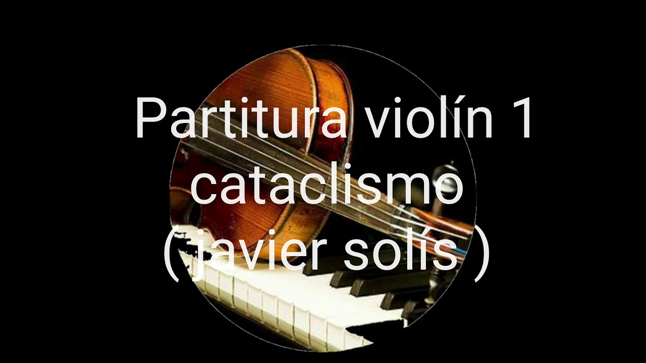 Cataclismo  ( partitura violin 1)   version javier solis