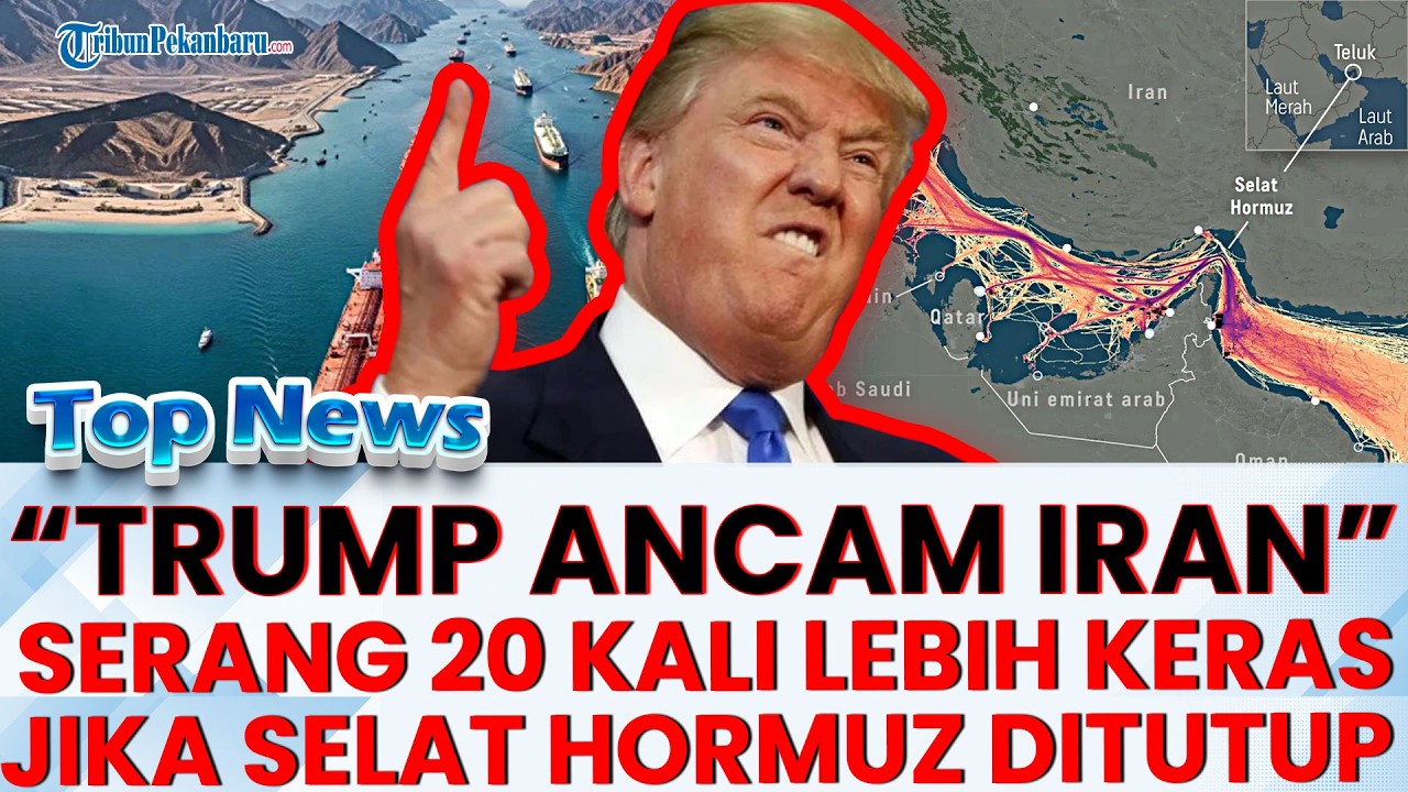 🔴 TENSI TINGGI! TRUMP ANCAM akan menyerang Iran 20 kali lebih keras jika Selat Hormuz ditutup