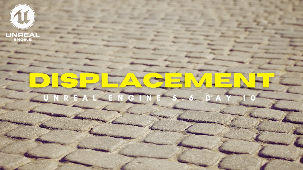 Unreal Engine 5.6 Full Beginner Course (Day 10) : Displacement in Unreal Engine