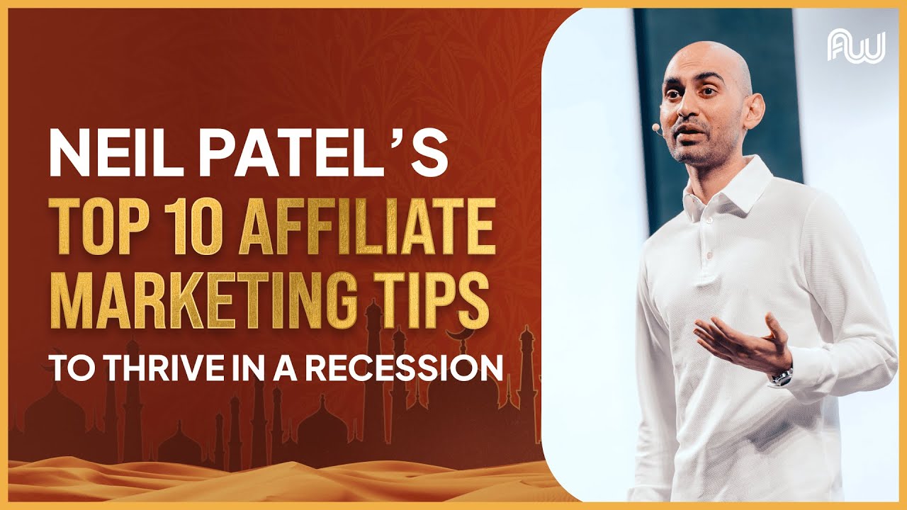 Neil Patel’s Top 10 Affiliate Marketing Tips to Thrive in a Recession | AW Dubai 2023