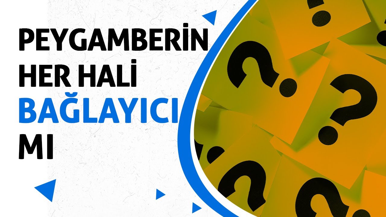 Peygamberin Her Hali Bizim İçin Bağlayıcı Mı? (Sorularla İslam 15. Bölüm)