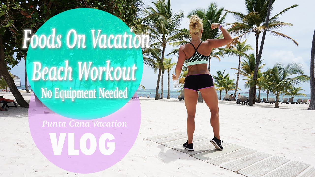 Punta Cana VLOG 2 | Beach Workout, Food Tips
