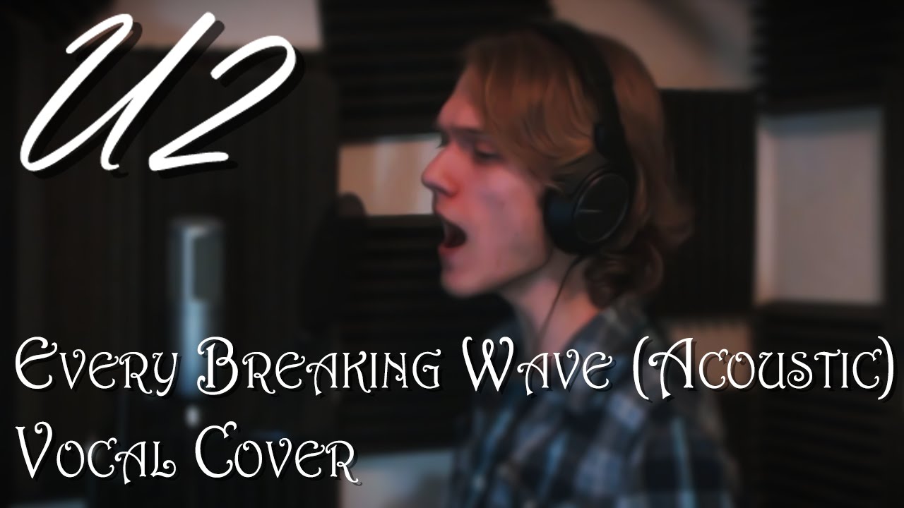 [U2] Every Breaking Wave (Acoustic) Vocal Cover