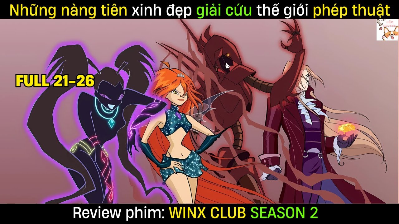 Review phim| WINX CLUB SEASON 2 FULL 21-26 | Gâu Review