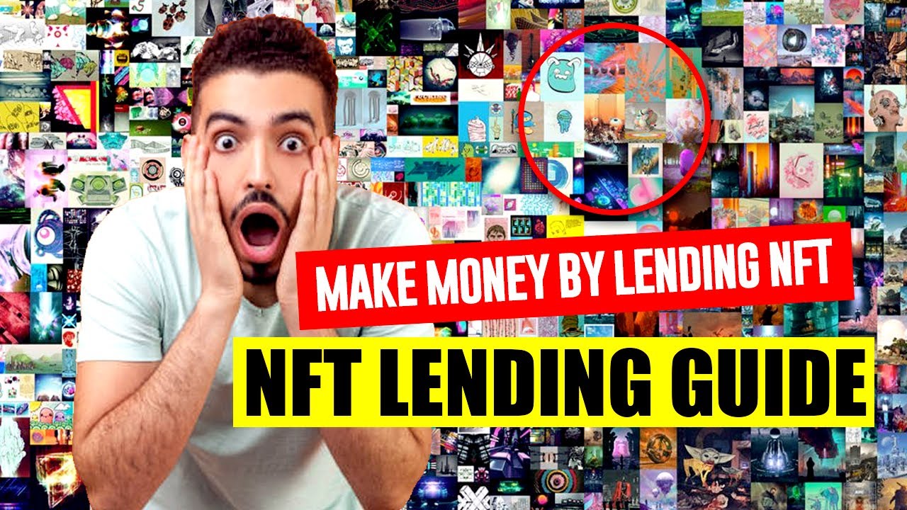 NFT Lending Explained &mdash; How to Make Money by Lending NFT?