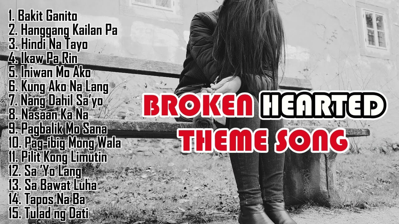 BROKEN HEARTED THEME SONG -TAGALOG LOVE SONG