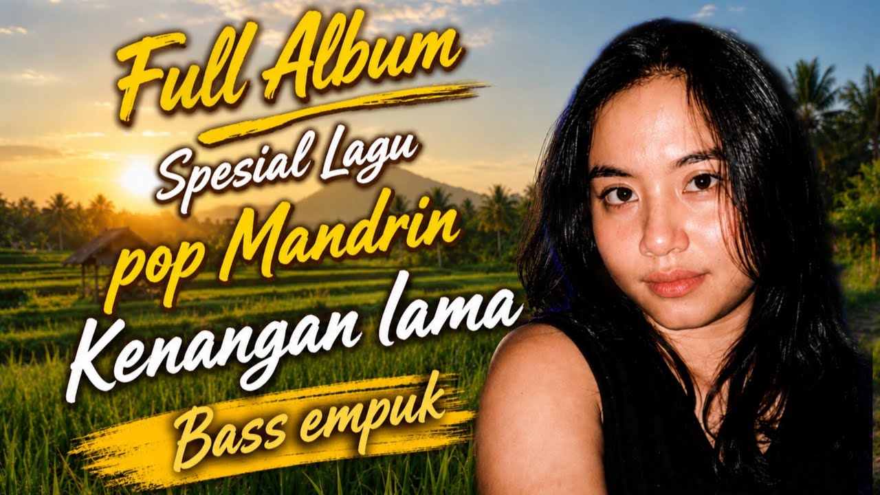 VERSI MANDARIN SPESIAL NOSTALGIA PALING POPULER 2026 LAGU KENANGAN80an