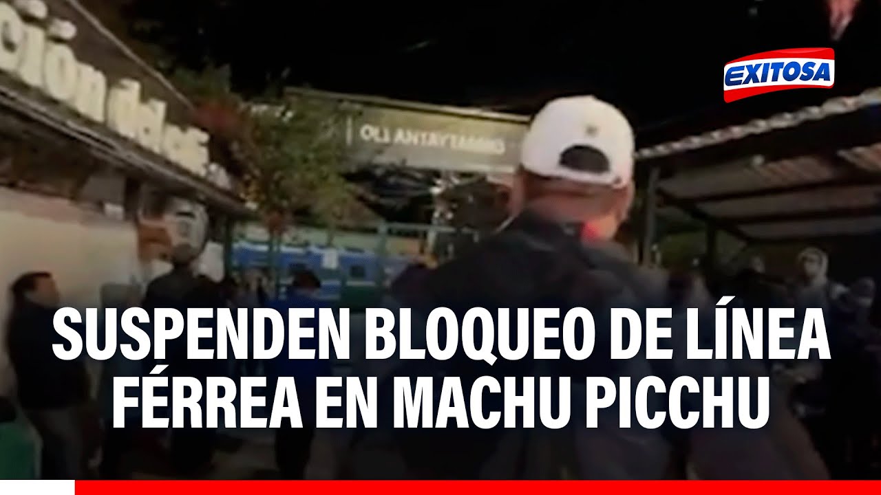 🔴🔵 Cusco: Suspenden bloqueo de la L&iacute;nea F&eacute;rrea en Machu Picchu hasta ma&ntilde;ana