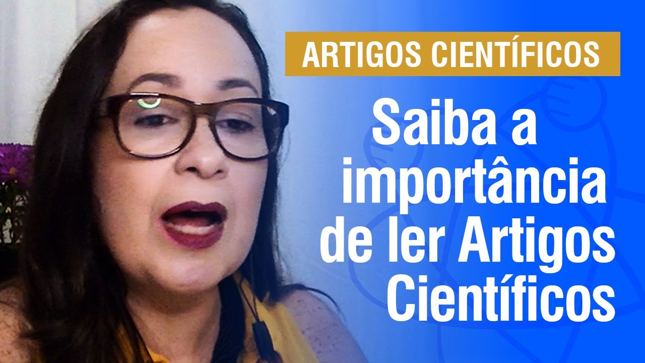 Artigos Científicos: Saiba a importância de ler Artigos Científicos | Profa. Tatiana Bachur