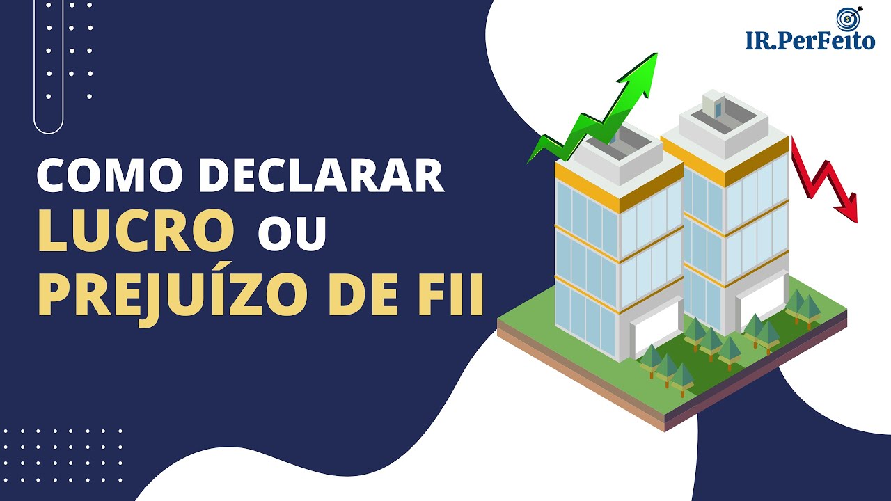 Como declarar LUCRO ou PREJU&Iacute;ZO de FUNDO IMOBILI&Aacute;RIO no Imposto de Renda (IRPF)