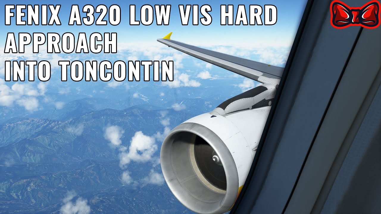 FENIX SIM A320 LOW VIS HARD APPROACH INTO TONCONTIN!