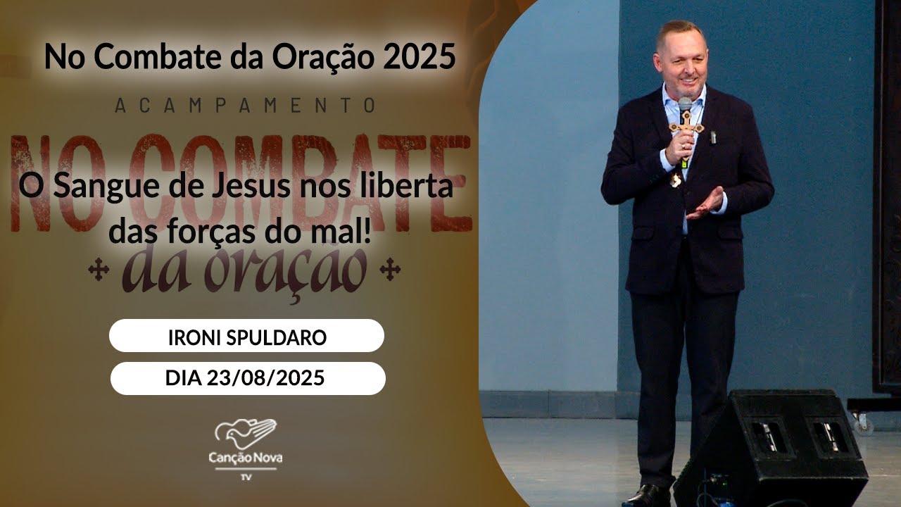 O Sangue de Jesus nos liberta das forças do mal! - Ironi Spuldaro - 23/08/2025