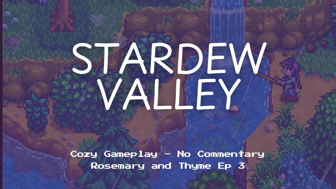 Stardew Valley Cozy Background Gameplay - No Commentary | Rosemary and Thyme Spring 1 Day 3