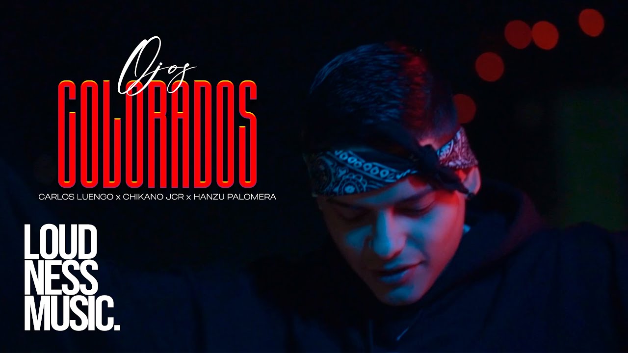Carlos Luengo Ft @ChikanoJcr  x @hanzupalomera9177  - Ojos Colorados [Video Oficial]