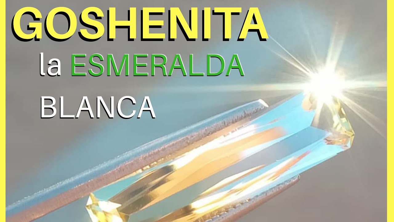 Que es la GOSHENITA | BERILO BLANCO | GOSHENITA mineral