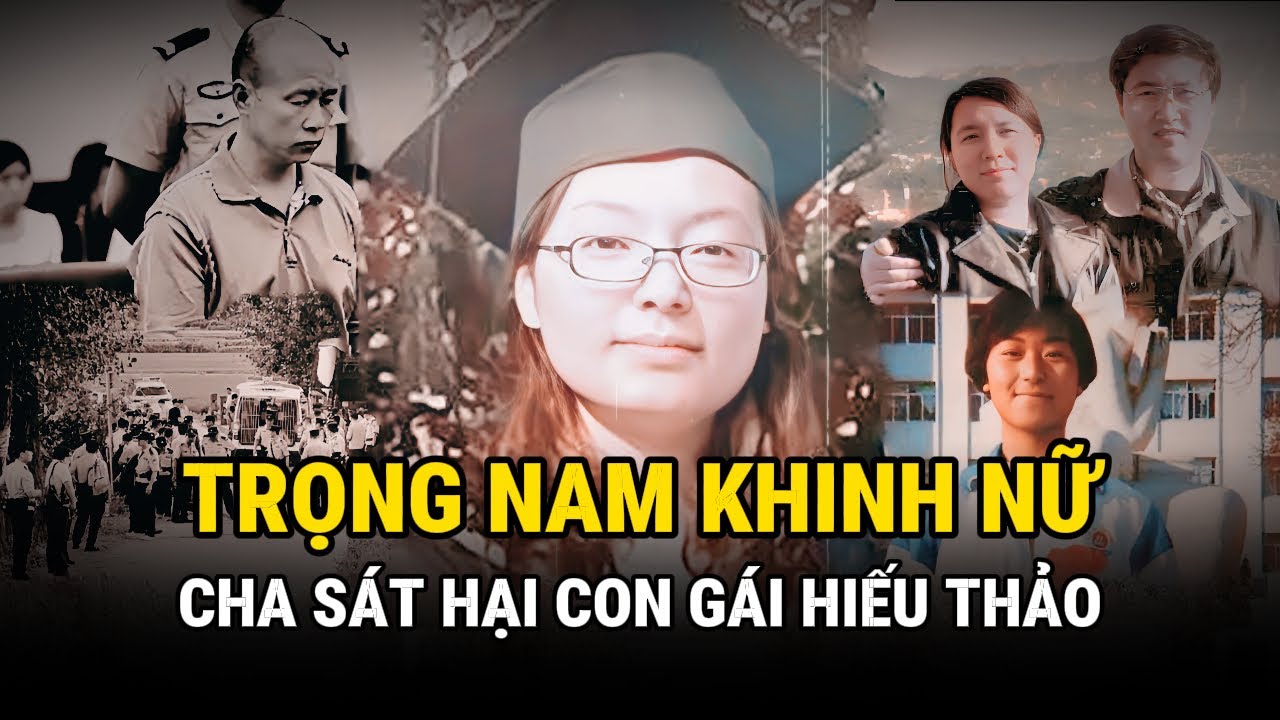 Cha Sát Hại Con Gái Hiếu Thảo - Trọng Nam Khinh Nữ - Kỳ Án Trung Quốc - Án Thế Giới