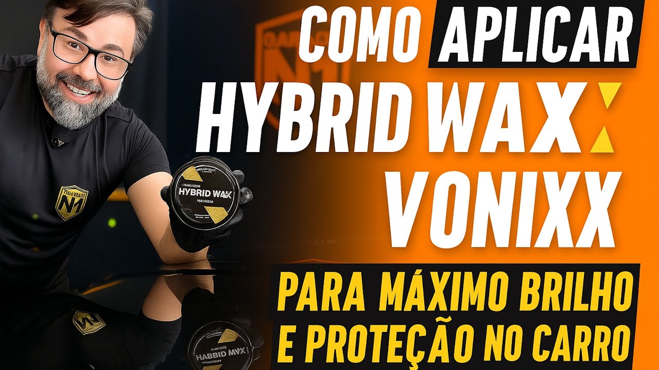 Como aplicar Hybrid Wax Vonixx para máximo brilho e proteção no carro