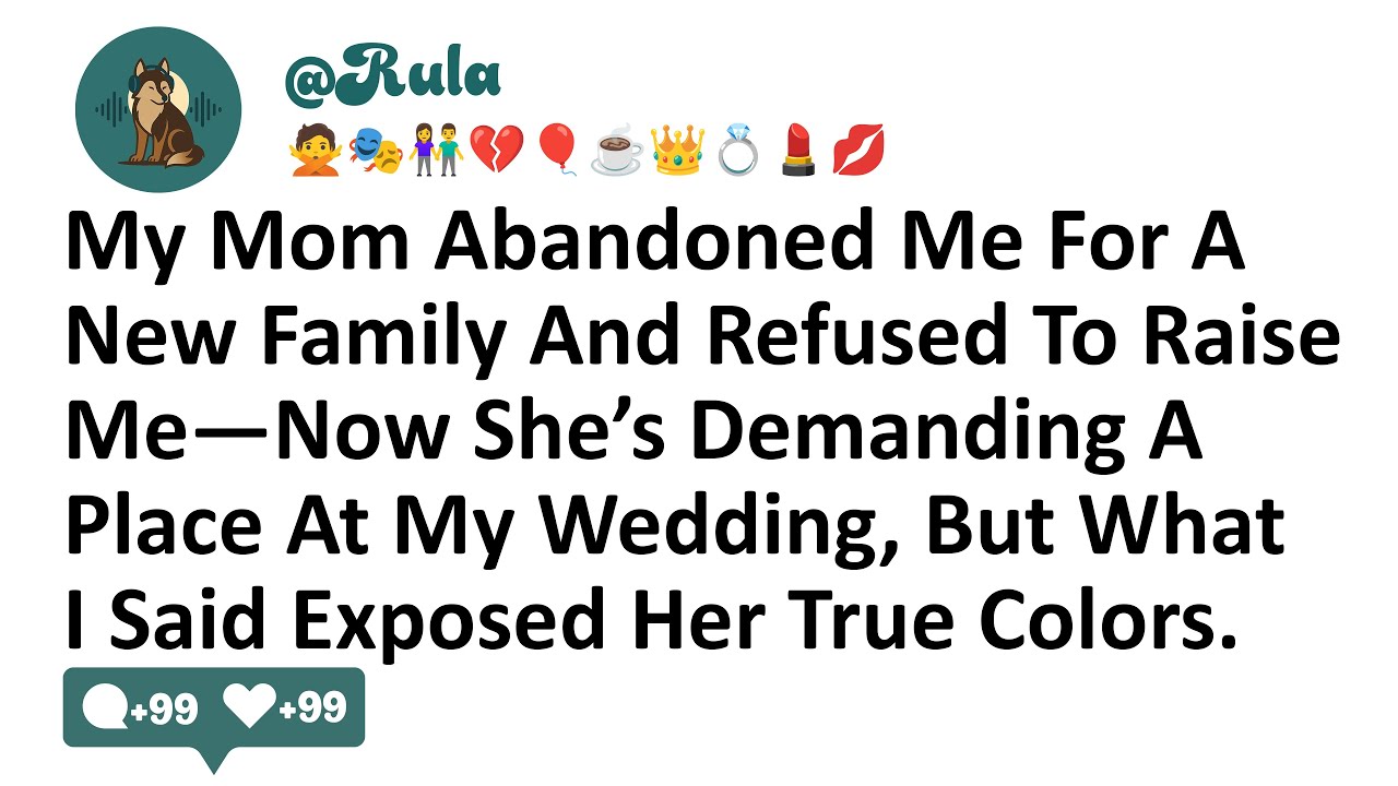 My Mom Abandoned Me For A New Family And Refused To Raise Me—Now She’s Demanding A Place At My...