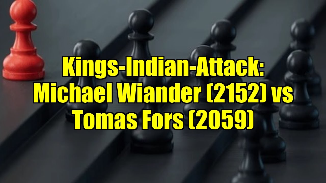 Kings-Indian-Attack: Michael Wiander (2152) vs Tomas Fors (2059)