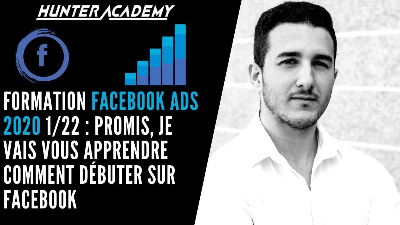 Formation Facebook ADS 1/22 : Promis, je vais vous apprendre comment d&eacute;buter sur Facebook