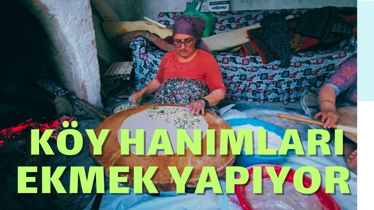 Neşeli  Bayanlarla Geleneksel Ekmek Yapımı: K&ouml;y Hayatı