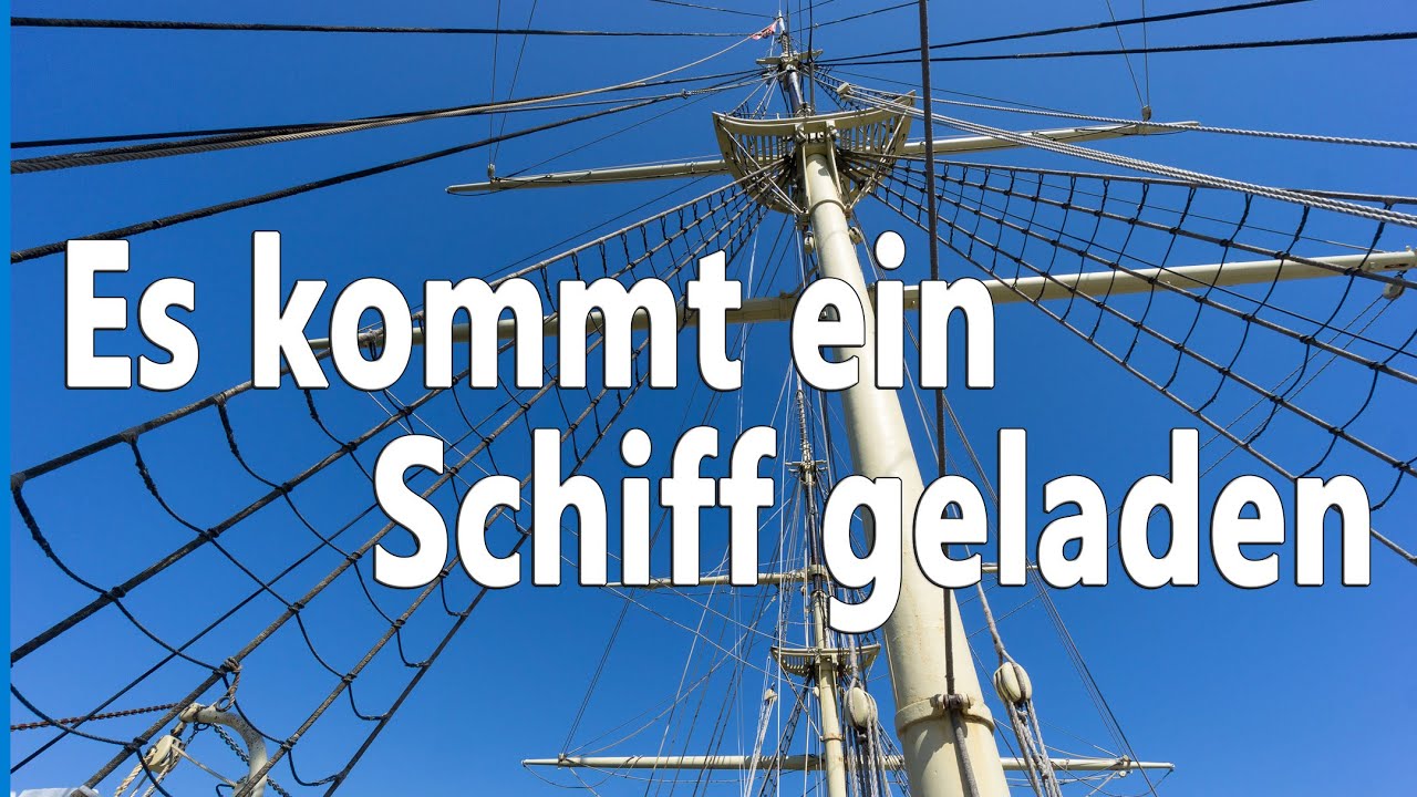 Es kommt ein Schiff geladen (EG8, GL236) - zum Mitsingen mit Text