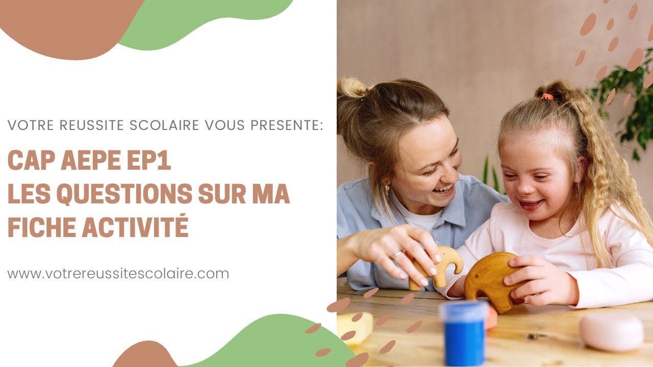 CAP AEPE EP1 LES QUESTIONS SUR MON ACTIVITÉ