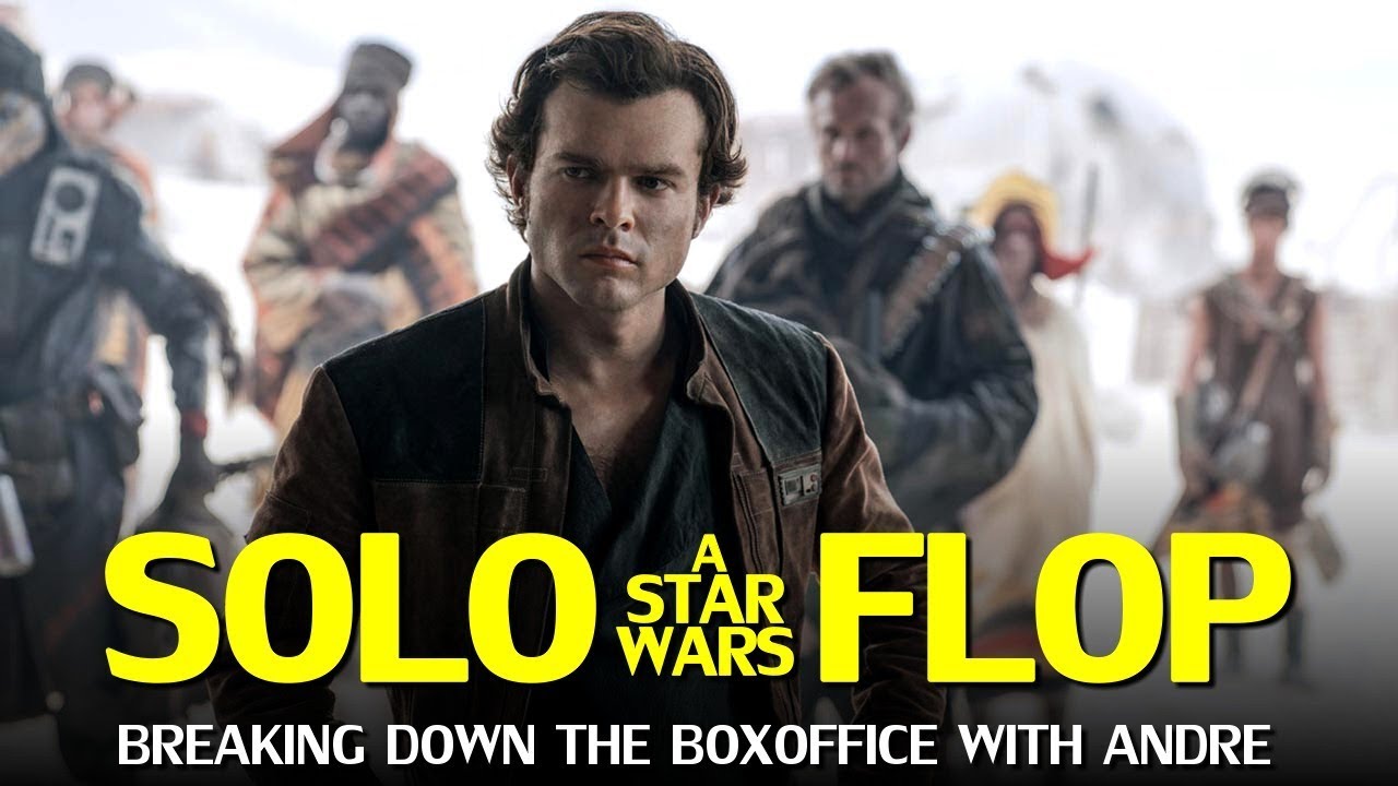 Solo, a Star Wars Flop - Breaking Down the Boxoffice