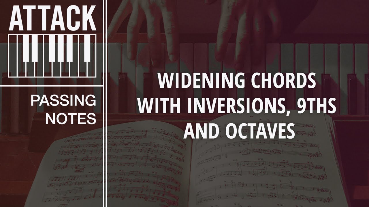 Passing Notes: Widening Chords With Inversions, 9ths and Octaves