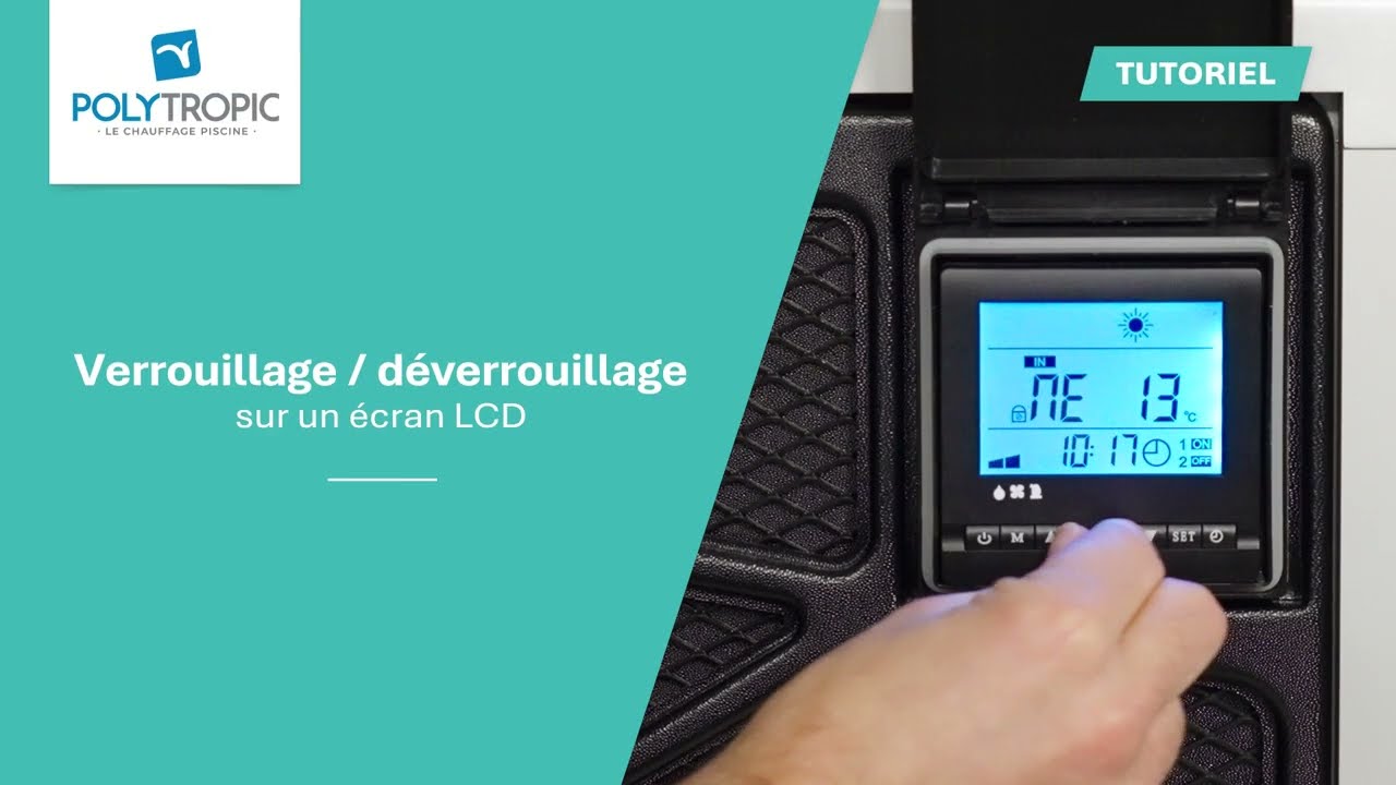 Verrouillage / déverrouillage de l'écran LCD de votre pompe à chaleur de piscine Polytropic