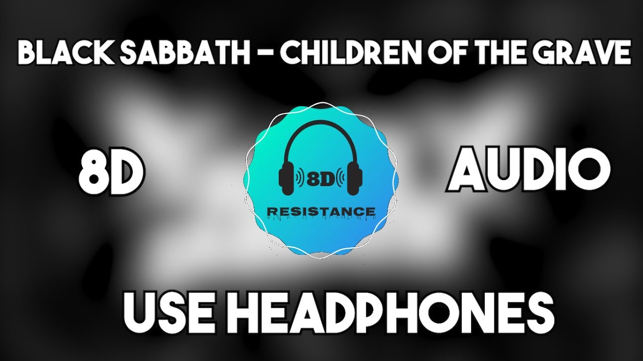 Black Sabbath - Children of the Grave [8D TUNE]