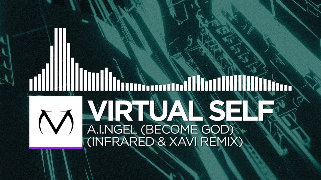 [Trance/Dubstep] - Virtual Self - A.i.ngel (Become God) (Infrared & Xavi Remix) [Free Download]
