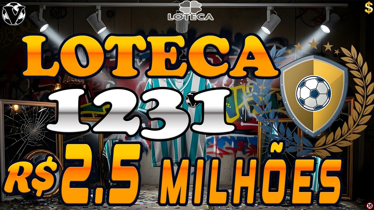 LOTECA 1231 - 2.5 MILH&Otilde;ES DE REAIS NA PREMIA&Ccedil;&Atilde;O - ESTADUAIS E FINAL DA SUPERCOPA DO REI