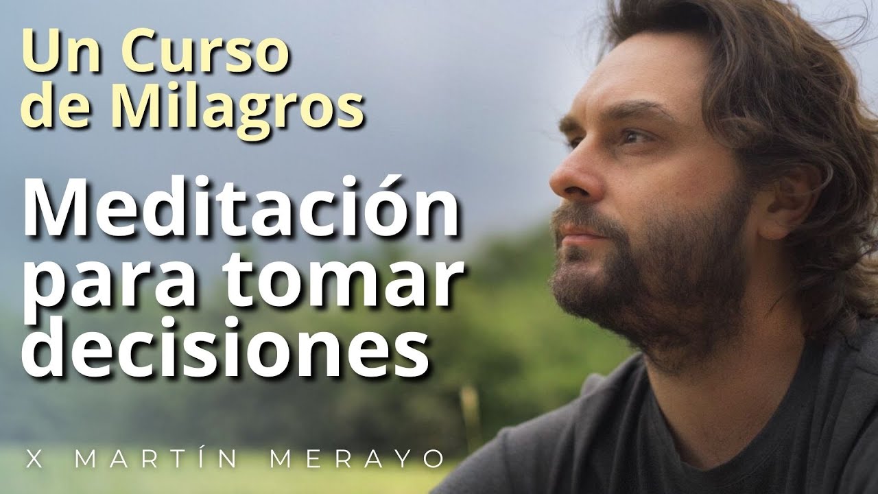 Un Curso de Milagros - Meditación para tomar decisiones