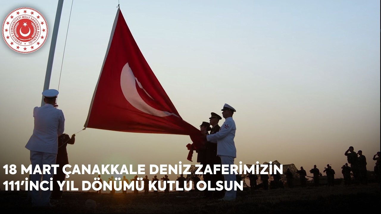 18 Mart Çanakkale Deniz Zaferimizin 111'inci Yıl Dönümü Kutlu Olsun