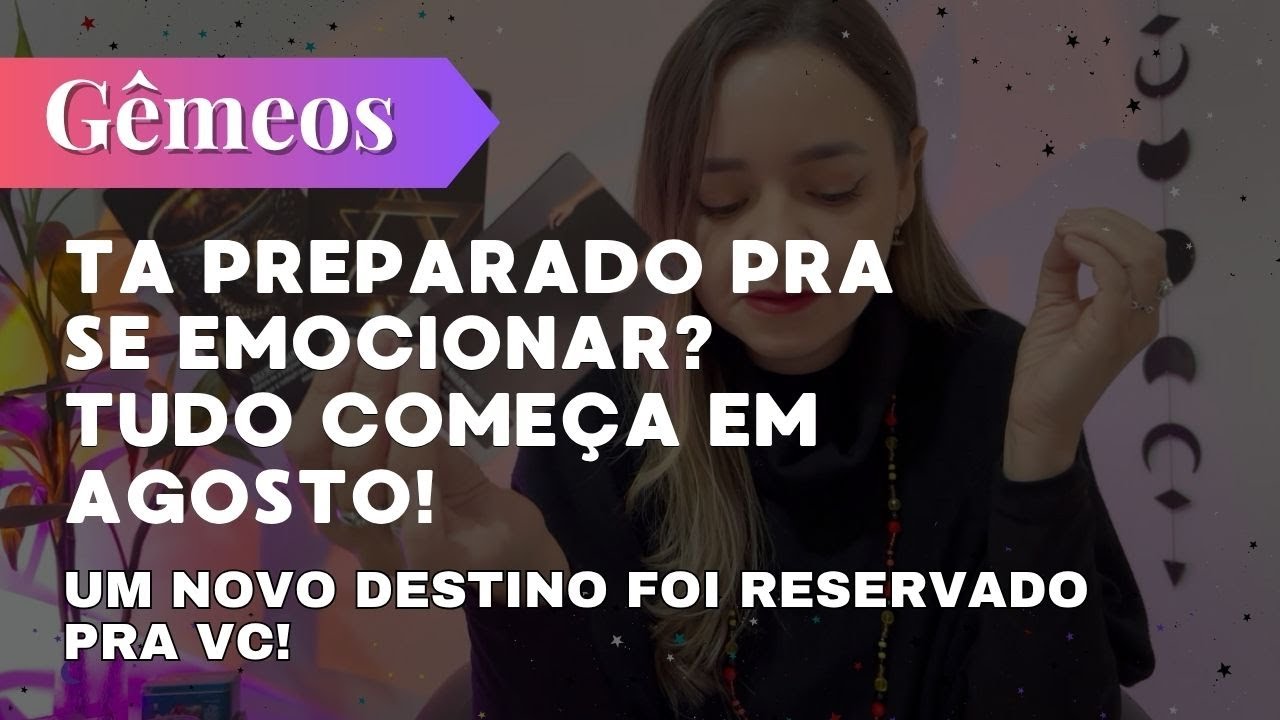 GÊMEOS✨TA PREPARADO PRA SE EMOCIONAR? UM NOVO DESTINO FOI RESERVADO PRA VC E TUDO COMEÇA EM AGOSTO🔥