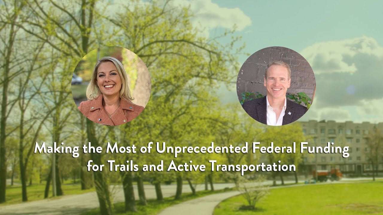 Making the Most of Unprecedented Federal Funding for Trails and Active Transportation