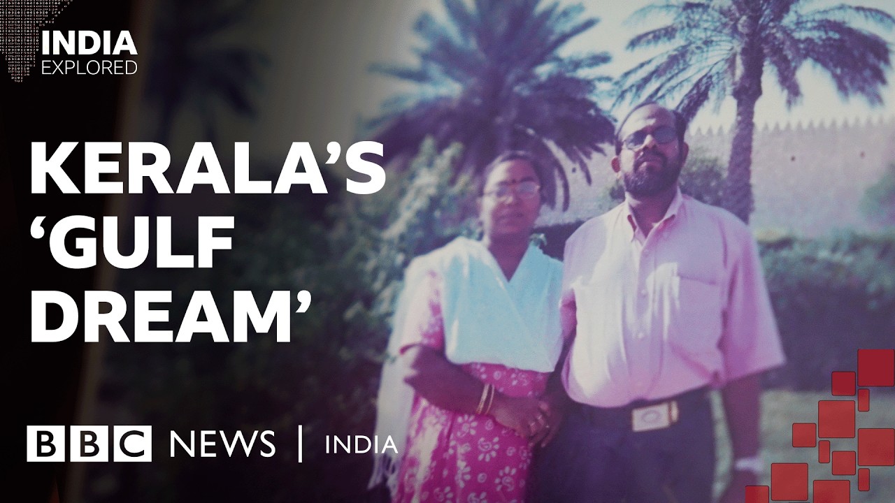 The Gulf dream that shaped an Indian state | Kerala and the Middle East | BBC News India
