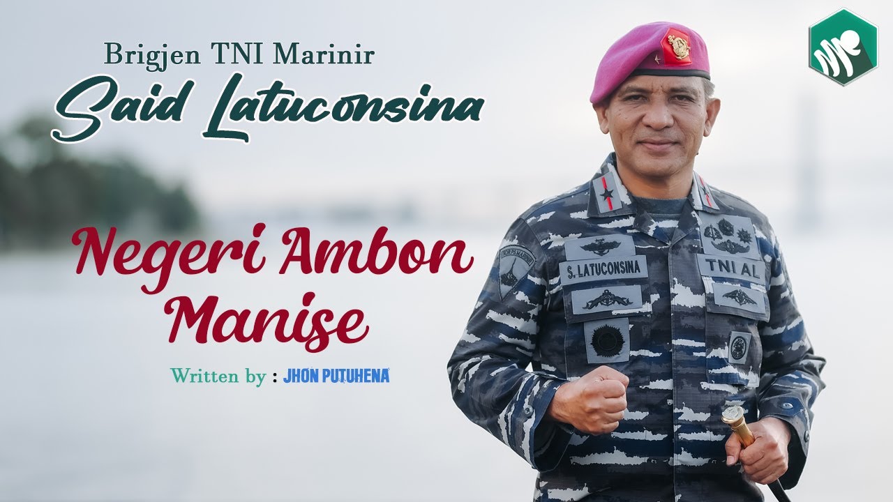NEGERI AMBON MANISE - Brigjen TNI (Mar) Said Latuconsina