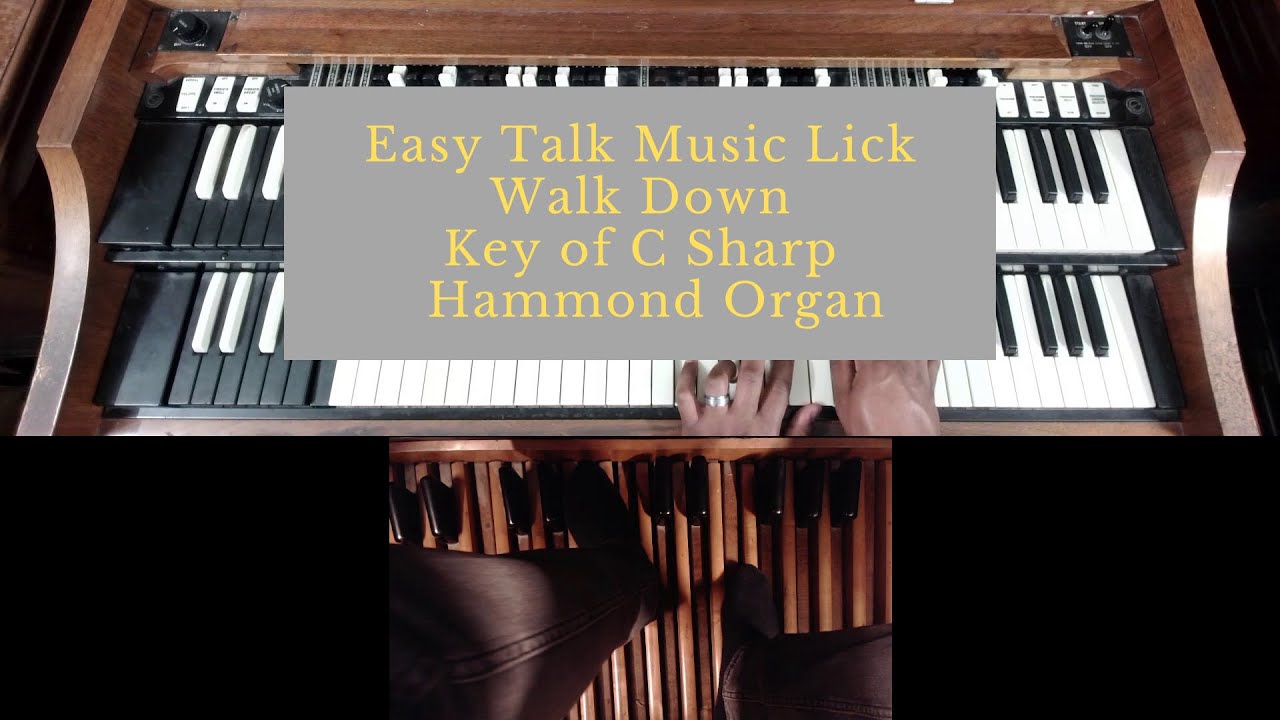 Talk Music Walk Down Lick Hammond Organ C Sharp