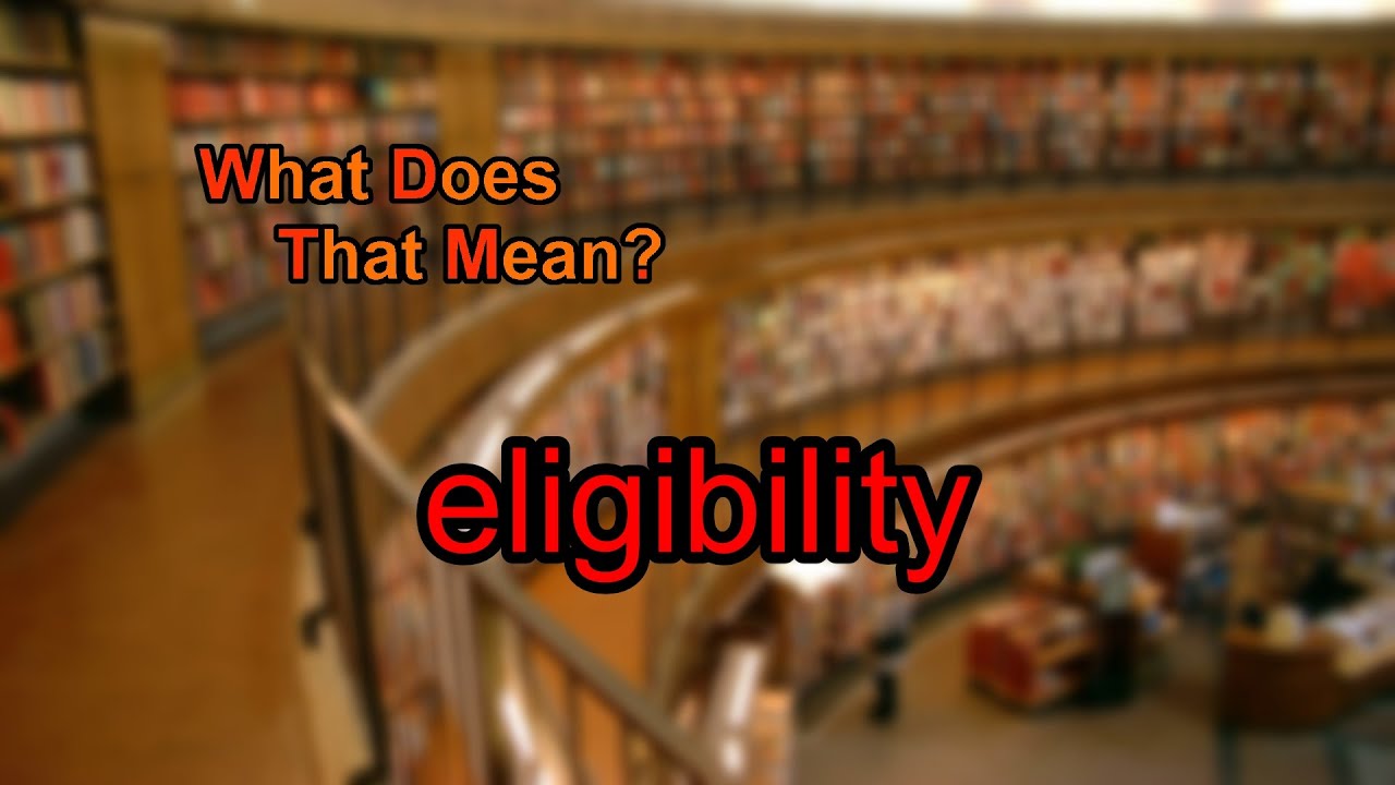 What does eligibility mean?